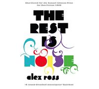 The Rest is Noise: Listening to the Twentieth Century