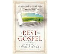 The Rest of the Gospel by David Gregory Dan Stone & David Gregory (Auteur)