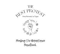 The Rest Protest: Healing The Resistance Handbook