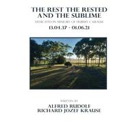 The Rest The Rested And the Sublime: Dedicated in memory of Hubert C Krause 13.04.37 - 01.06.21