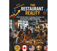 The Restaurant Reality: A Real-World Guide to Opening, Running, and Growing Your Small Restaurant for Canada, the USA, and the UK