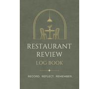 The Restaurant Review Log Book: A Journal to Track Restaurants, Dishes, and Dining Experiences