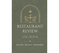 The Restaurant Review Log Book: A Journal to Track Restaurants, Food, and Dining Experiences