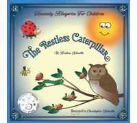 The Restless Caterpillar: Heavenly Allegories For Children