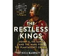 The Restless Kings: Henry II, His Sons and the Wars for the Plantagenet Crown