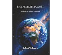THE RESTLESS PLANET: From the Big Bang to Tomorrow