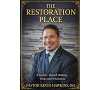 The Restoration Place: A Journey Toward Healing, Hope and Wholeness