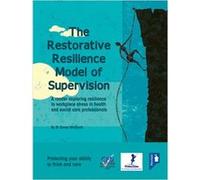 The Restorative Resilience Model Of Supervision: A Reader Exploring Resilience To Workplace Stress In Health And Social Care Professionals (Hardcover) Dr Sonya Wallbank, (Auteur)