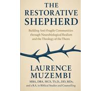 The Restorative Shepherd: Building Anti-Fragile Communities through Neurobiological Realism and the Theology of the Thorn