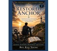 The Restored Anchor: A Faith-Based Guide to Knowing God, Reclaiming Identity, and Spiritual Growth (Workbook 1)