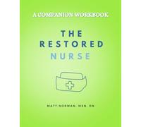 The Restored Nurse Companion Workbook: Your jump start to building the life you want to live.