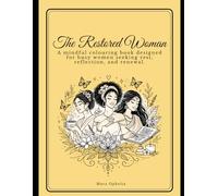 The Restored Woman: A mindful colouring book designed for busy women seeking rest, reflection, and renewal.
