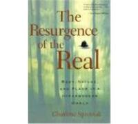 The Resurgence of the Real: Body, Nature and Place in a Hypermodern World Spretnak, Charlene (Auteur)