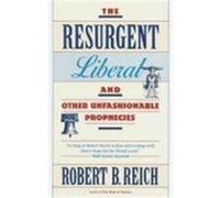 The Resurgent Liberal Robert B. Reich (Auteur)