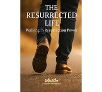 THE RESURRECTED LIFE - Walking in Resurrection Power: Interactive Bible Learning - Learners' Workbook