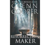 The Resurrection Maker: A Fast-Paced Grail Quest Thriller of Faith, Betrayal, and Revelation