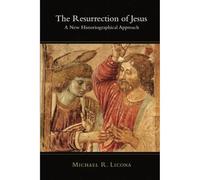 The Resurrection of Jesus: A New Historiographical Approach