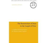 The Resurrection of Jesus in the Gospel of Peter: A Tradition-Historical Study of the Akhmem Gospel Fragment (Jewish and Christian Texts) - [Version Originale] Inconnu (Auteur)
