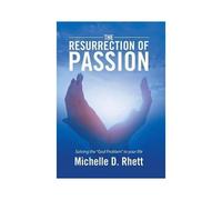 The Resurrection Of Passion
