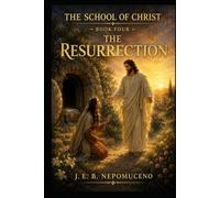 The Resurrection: The School of Christ Book Four