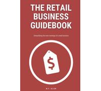 The Retail Business Guidebook: Demystifying the inner workings of a retail business