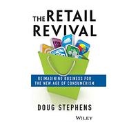 The Retail Revival: Reimagining Business for the New Age of Consumerism-