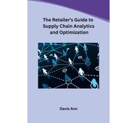 The Retailer's Guide To Supply Chain Analytics And Optimization