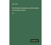 The Retired Lieutenant, and the Battle of Loncarty, Poems: Vol. I