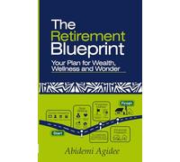 The Retirement Blueprint: your plan for wealth, wellness and wonder