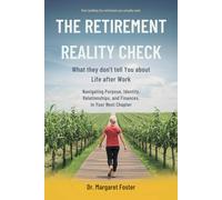 The Retirement Reality Check: What They Don't Tell You About Life After Work - Navigating Purpose, Identity, Relationships, and Finances in Your Next Chapter