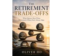 The Retirement Trade-Offs: What Matters Most When Retirement's Pillars Don't Always Align