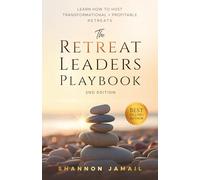 The Retreat Leaders Playbook: Learn to Host Transformational + Profitable Retreats