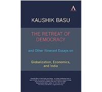 The Retreat of Democracy and Other Itinerant Essays on Globalization, Economics, and India, Anthem Politics and Ir Kaushik Basu (Auteur)
