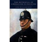 The Retrieval of Liberalism in Policing - Hunt Luke William Assistant Professor of Philosophy Assistant Professor of Philosophy University of Alabama - Ox Hunt Luke William Assistant Professor of Phil