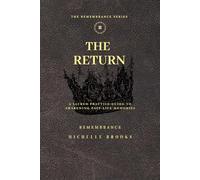 The Return: A Sacred Practice Guide to Awakening Past Life Memories