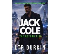 The Return Fire: A Surveillance State Thriller of Betrayal, Retaliation and a Dying Operative’s Final Mission