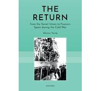 The Return from the Soviet Union to Franco´s Spain during the Cold War