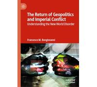 The Return of Geopolitics and Imperial Conflict: Understanding the New World Disorder