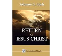 THE RETURN OF JESUS CHRIST: Understanding and Living Ready for The End of This World