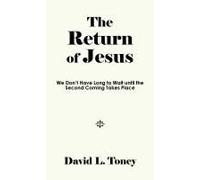 The Return Of Jesus: We Don't Have Long To Wait Until The Second Coming Takes Place