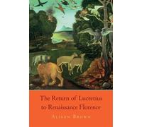 The Return of Lucretius to Renaissance Florence - Alison Brown - Harvard University Press - ebook (ePub) - Livre