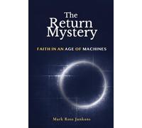 The Return of Mystery: Faith In An Age of Machines