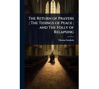 The Return of Prayers; The Tidings of Peace; and The Folly of Relapsing