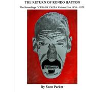 THE RETURN OF RONDO HATTON - The Recordings of FRANK ZAPPA Volume 5 1974-1975