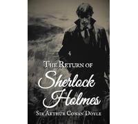 The Return of Sherlock Holmes: A Sherlock Holmes Adventure