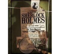 The Return of Sherlock Holmes: The Case Notes