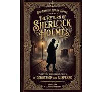 The Return of Sherlock Holmes: Thirteen Brilliant Cases of Deduction and Suspense