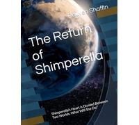 The Return of Shimperella: Shimperella's Heart is Divided Between Two Worlds. What Will She Do?