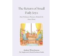 The Return of Small Daily Joys: How Ordinary Pleasures Rebuild the Inner Home