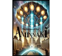 The Return of the Anunnaki: Earth’s Forgotten Creators: Science fiction